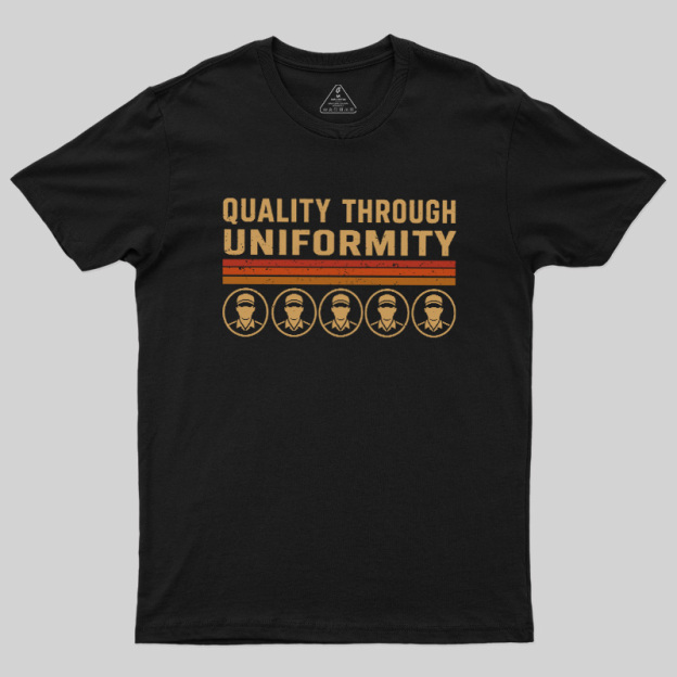 Quality Through Uniformity Geek T-Shirt