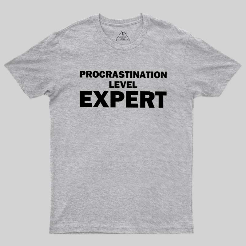 Procrastination level Expert Geek T-Shirt