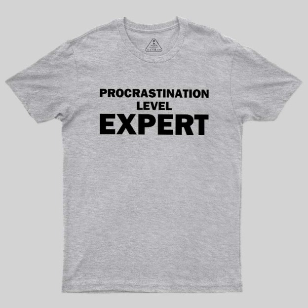 Procrastination level Expert Geek T-Shirt