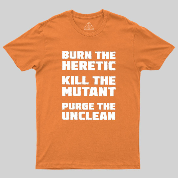 Burn The Heretic Geek T-Shirt