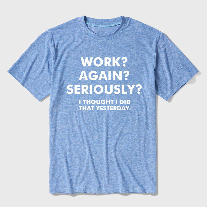 Work  Again  Seriously Ultra Soft Heather Tees