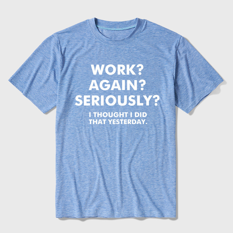 Work  Again  Seriously Ultra Soft Heather Tees