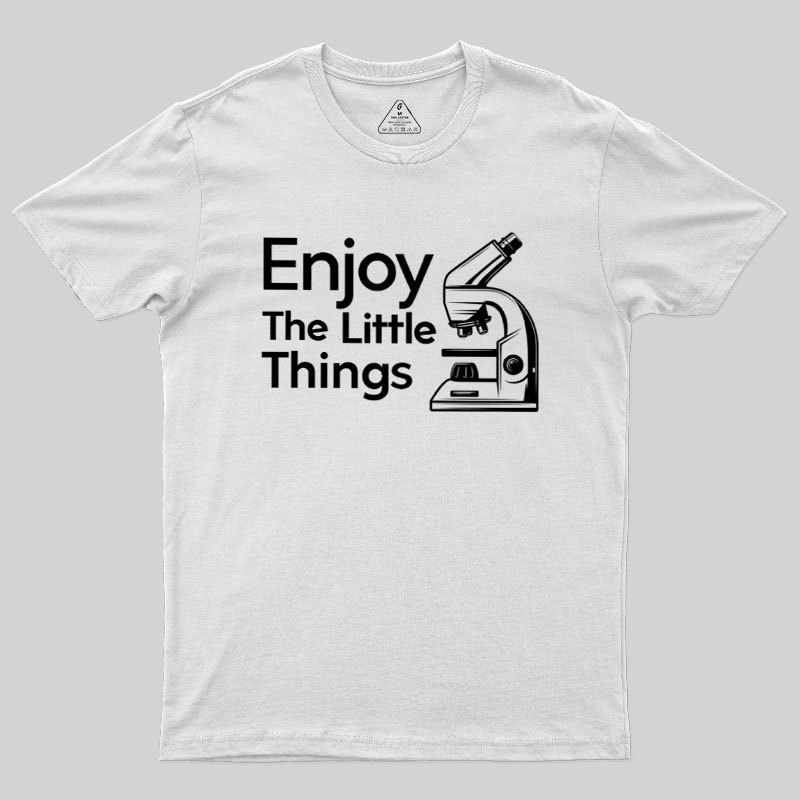 Enjoy The Little Things Geek T-Shirt