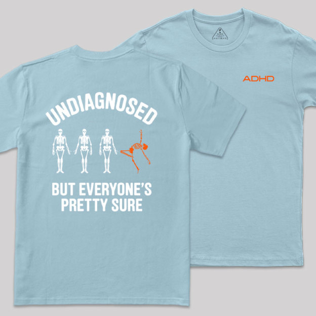 Undiagnosed But Everyone's Pretty Sure Front and Back Printed Geek T-Shirt