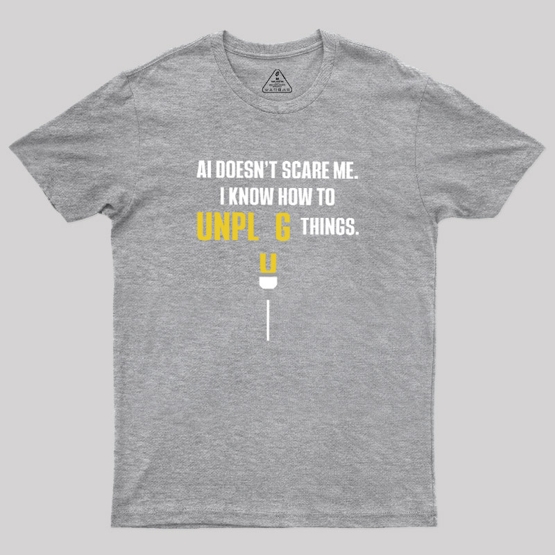 AI Doesn't Scare Me Geek T-Shirt