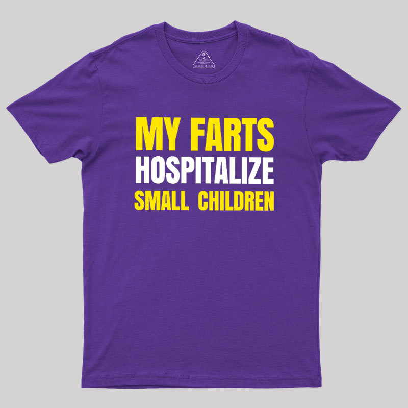 My Farts Hospitalize Smal Children T-Shirt