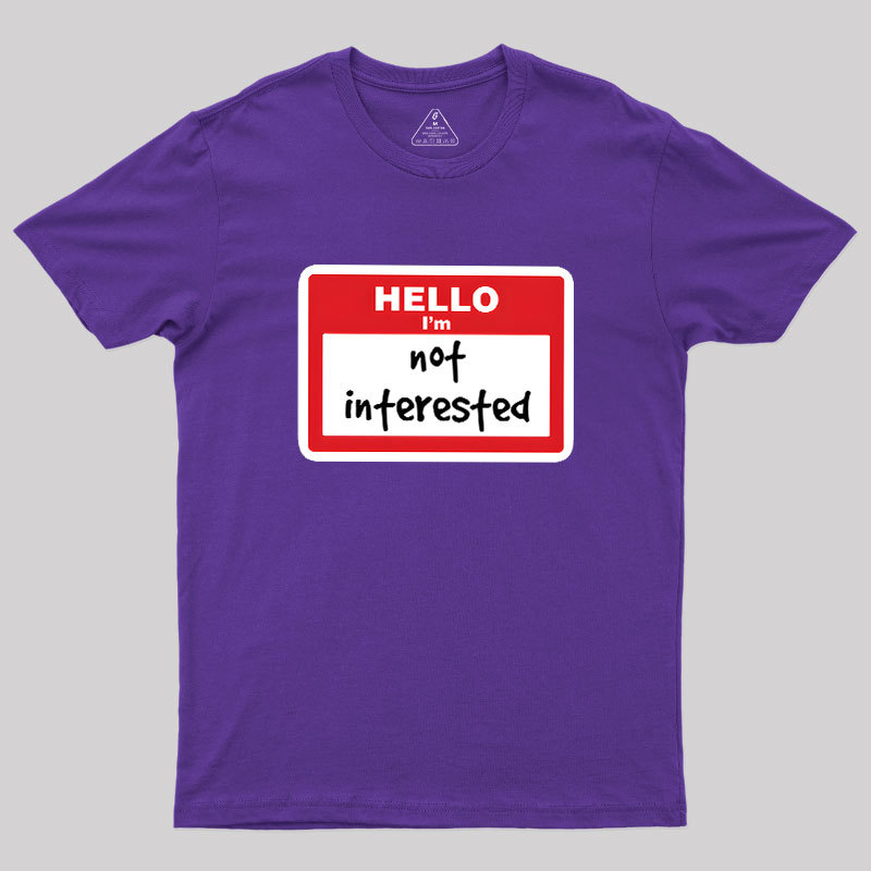 Not Interested Geek T-Shirt