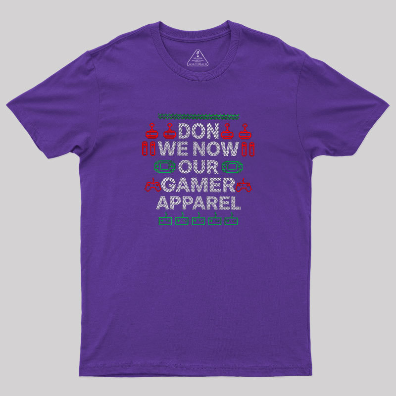 Don We Now Our Gamer Apparel Geek T-Shirt