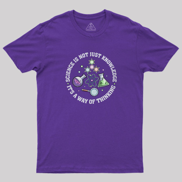 Science Is A Way Of Thinking Geek T-Shirt