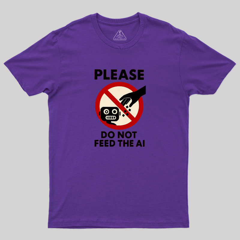 Please Do Not Feed The AI.jpg Geek T-Shirt