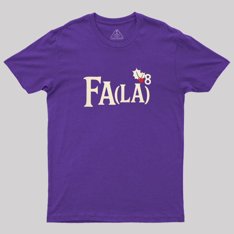 Fa LaLaLaLaLaLaLaLa Geek T-Shirt