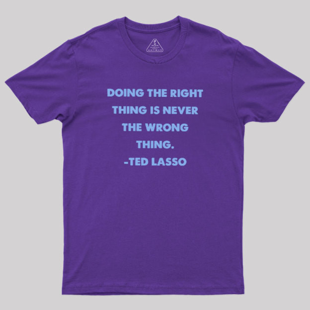 Doing The Right Thing Geek T-Shirt