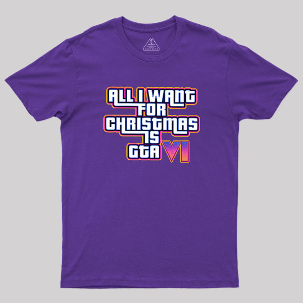 All I Want For Christmas Is GTA vi Geek T-Shirt