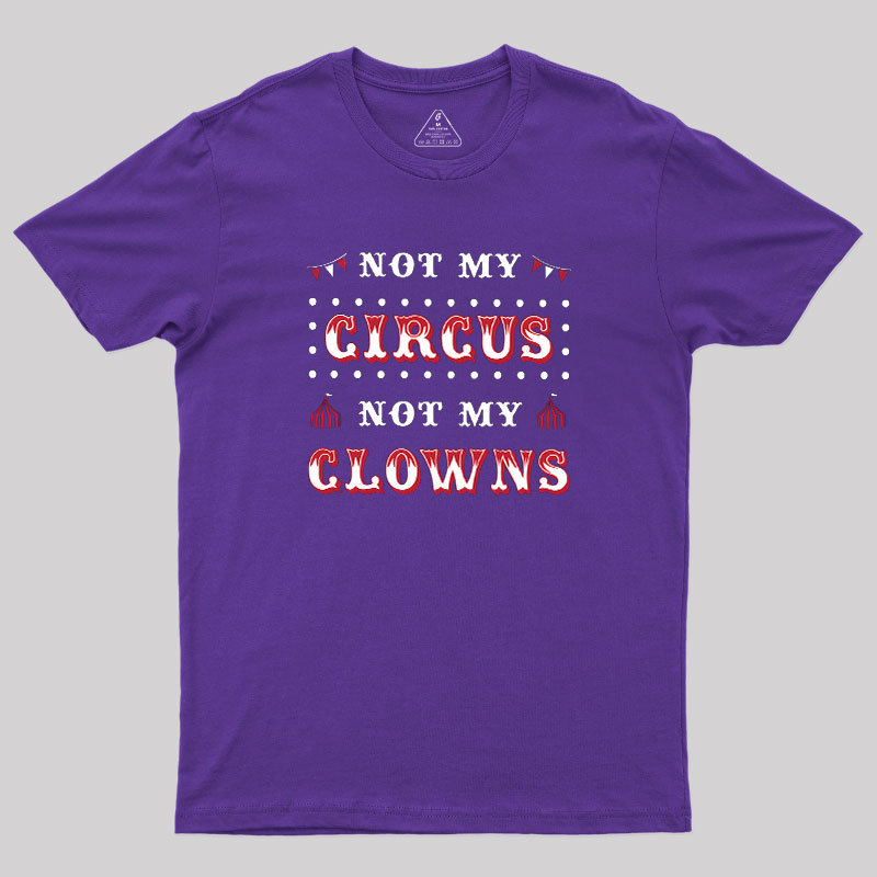 Not My Clowns Geek T-Shirt