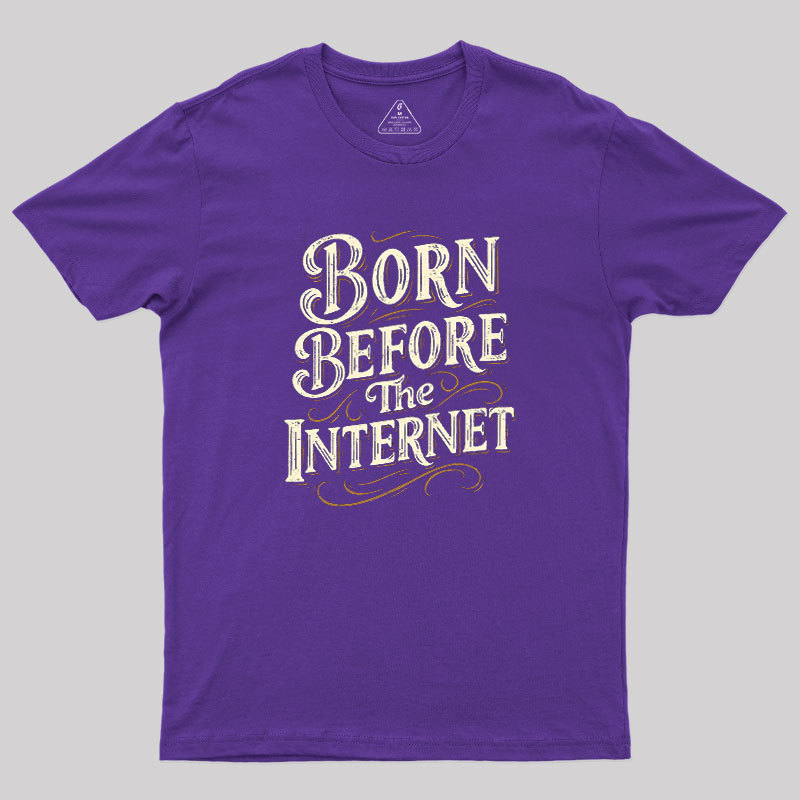 Born Before The Internet Geek T-Shirt