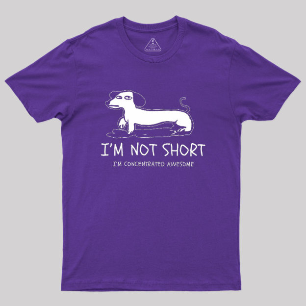 I'm Not Short Geek T-Shirt