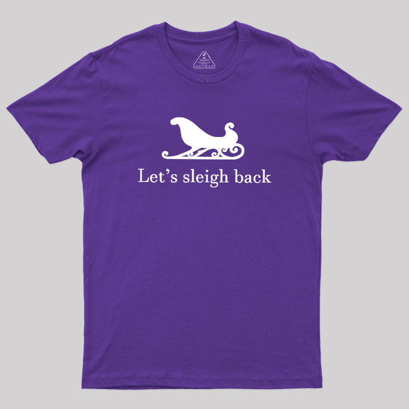 Let's Sleigh Back Geek T-Shirt