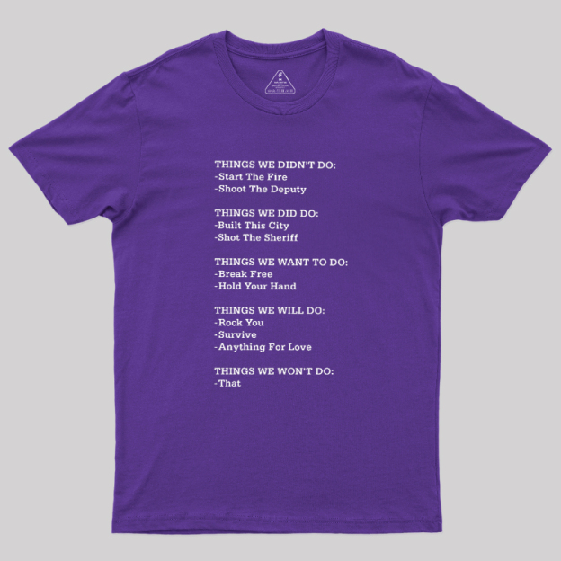 The Things We Did Not Do Geek T-Shirt