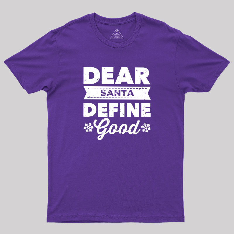 Dear Santa Define Good Geek T-Shirt
