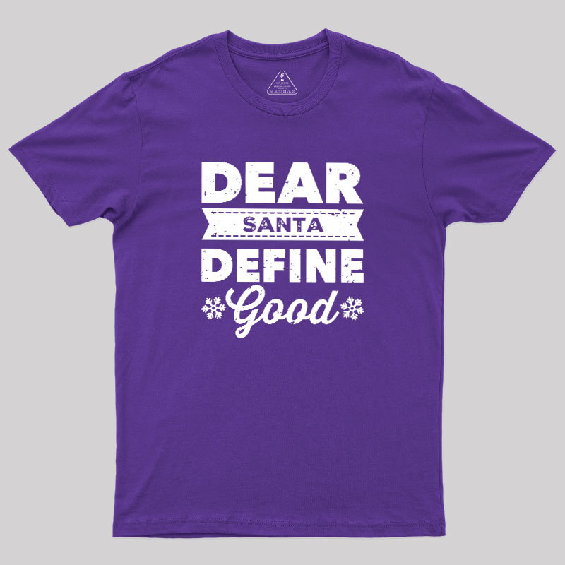 Dear Santa Define Good Geek T-Shirt