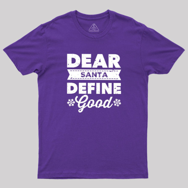 Dear Santa Define Good Geek T-Shirt