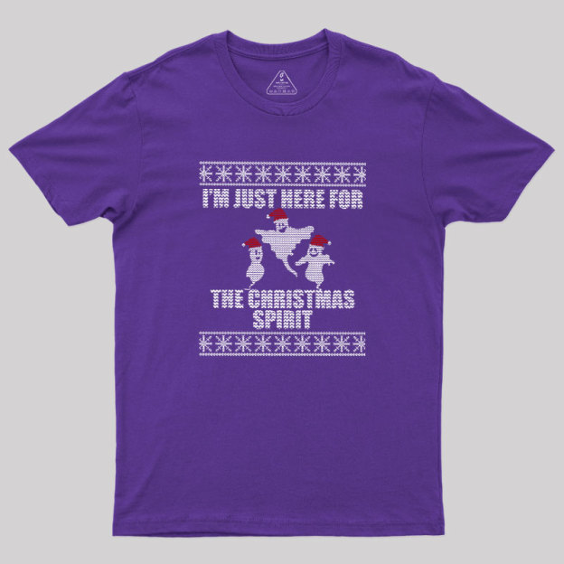 Just Here For The Christmas Spirit  Geek T-Shirt