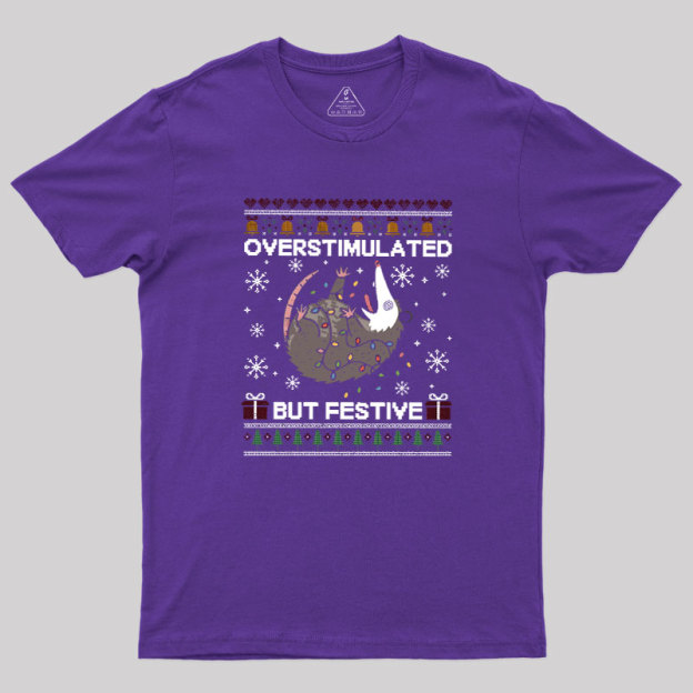 Overstimulated But Festive Possum Geek T-Shirt