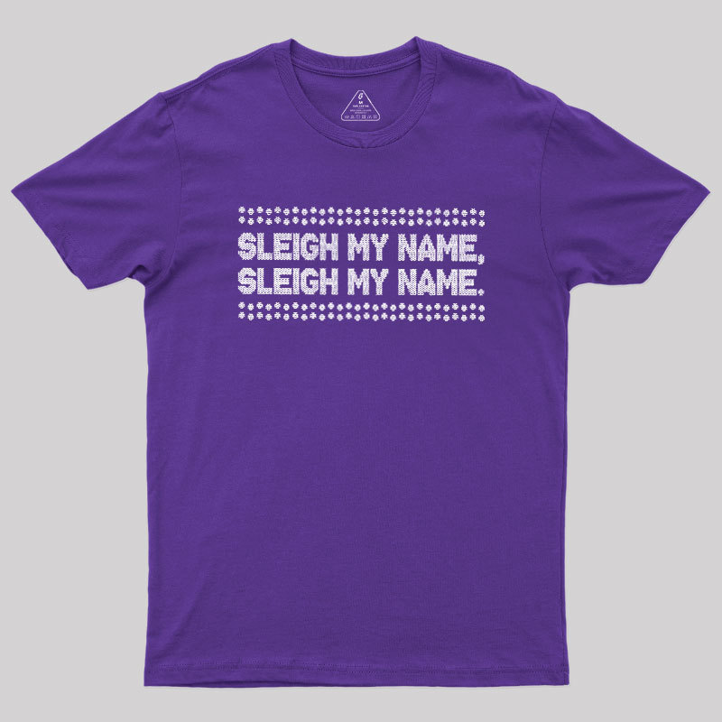 Sleigh My Name Geek T-Shirt