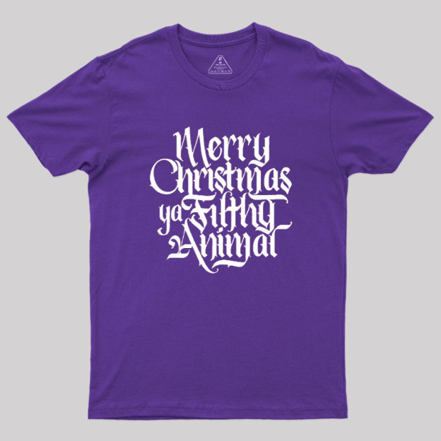 Merry Christmas ya Filthy Animal Geek T-Shirt