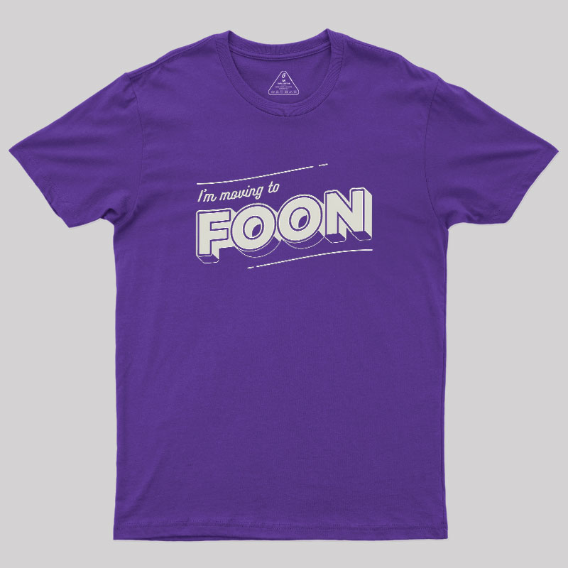 Moving to Foon Geek T-Shirt