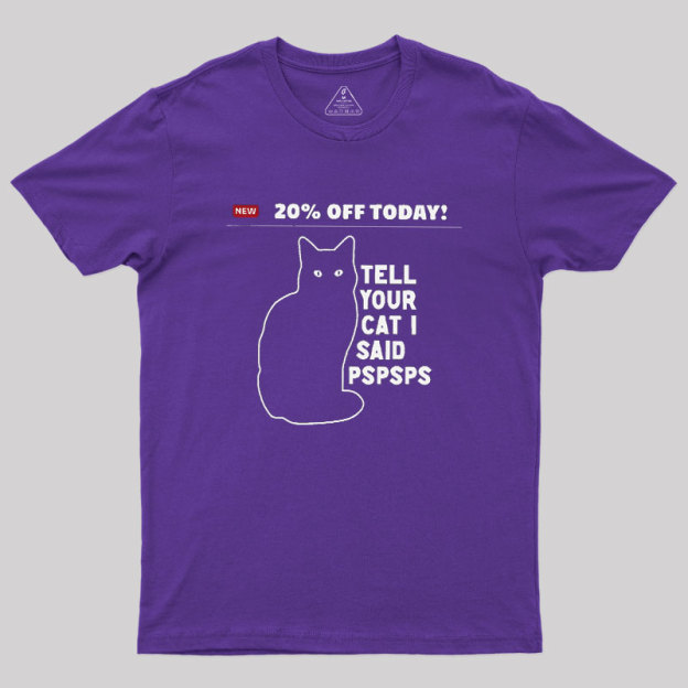 Tell Your Cat Geek T-Shirt