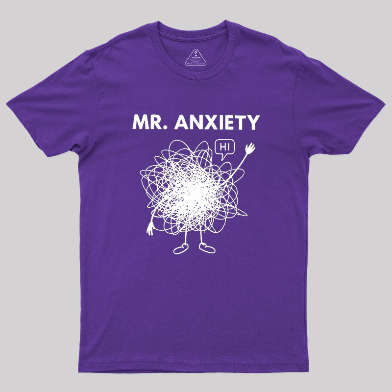 Mr. Anxiety! Geek T-Shirt