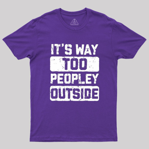 To Peopley Outside Geek T-Shirt