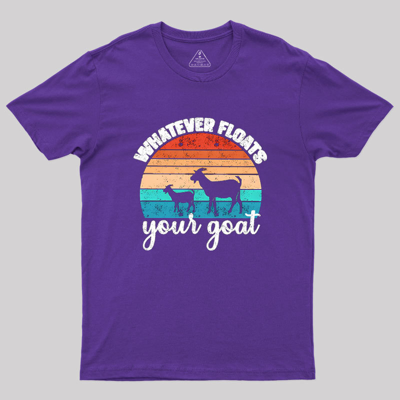 Whatever Floats Your Goat Geek T-Shirt