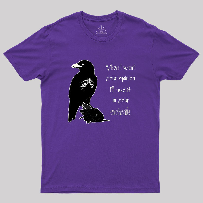 When I Want Your Opinion Geek T-Shirt