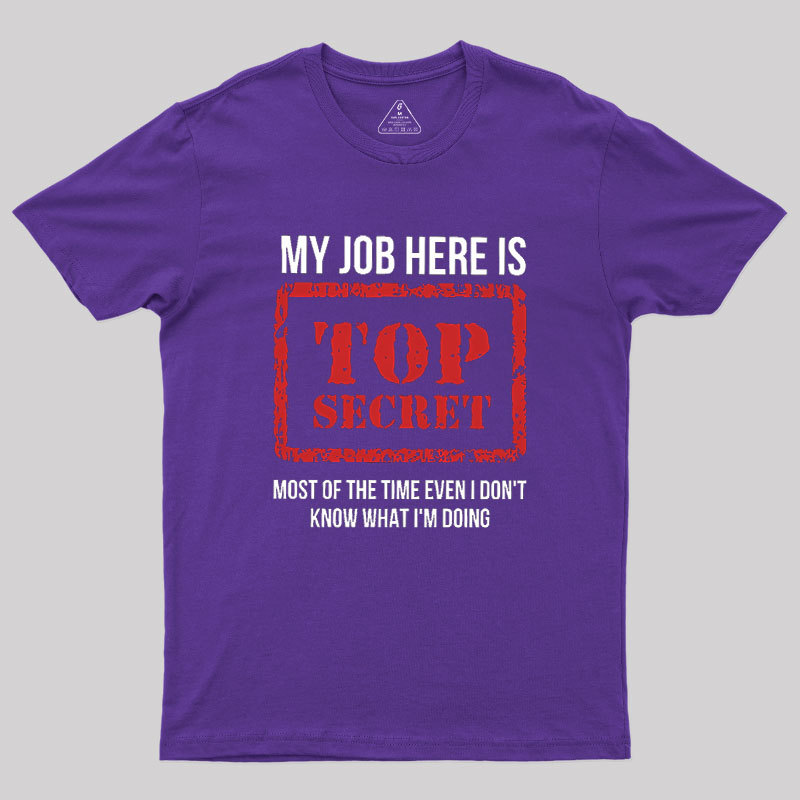 My Job Is Top Secret Geek T-Shirt