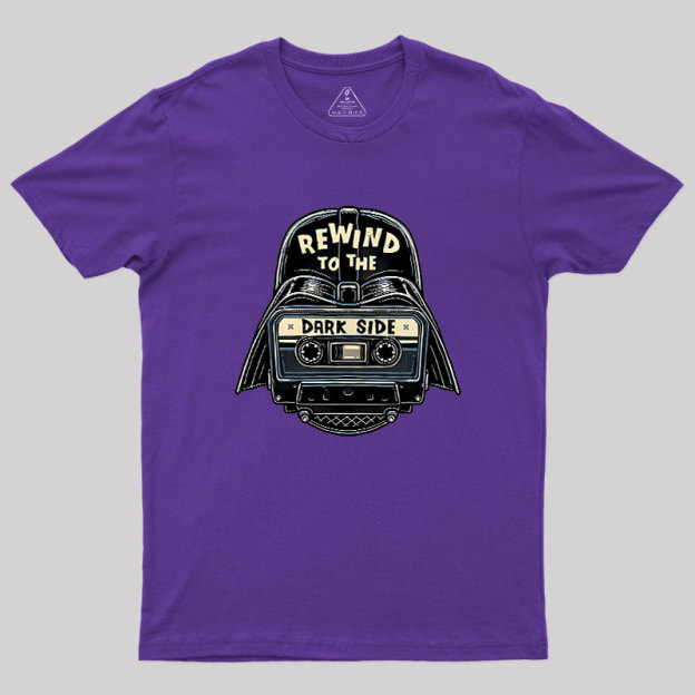 Rewind To The Dark Side Geek T-Shirt