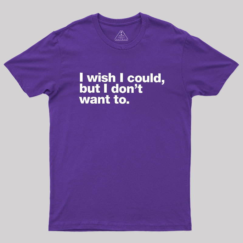 I Wish I Could Geek T-Shirt