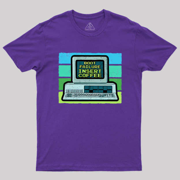 Boot Failure - Insert Coffee Geek T-Shirt