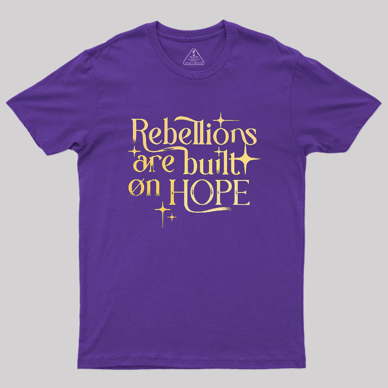 Rebellions Are Built On Hope Geek T-Shirt