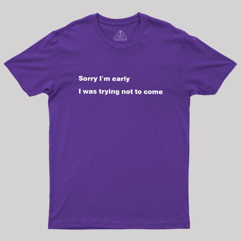 I Was Trying Not To Come Geek T-Shirt