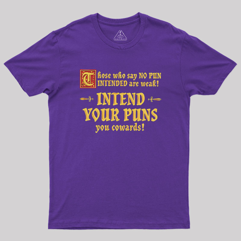 Intend Your Puns!-2 Geek T-Shirt