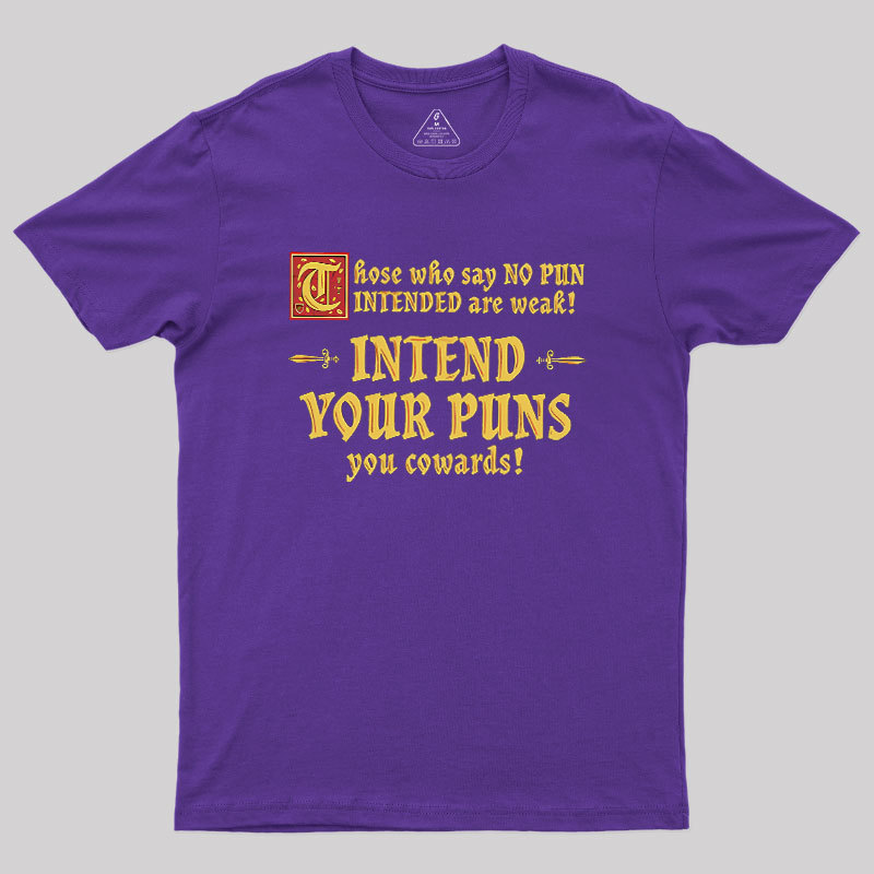 Intend Your Puns!-2 Geek T-Shirt