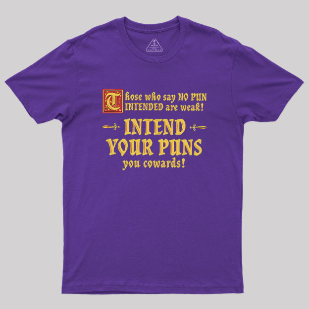 Intend Your Puns!-2 Geek T-Shirt