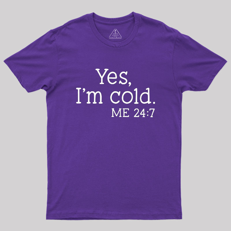Yes I'm Cold Geek T-Shirt