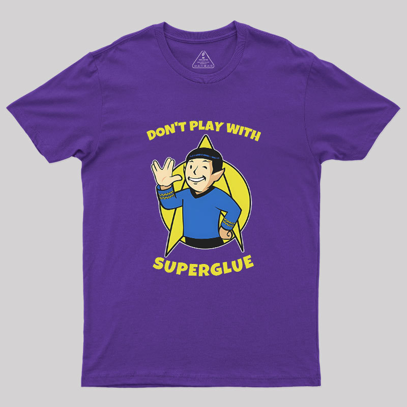 Don't Play With Superglue Geek T-Shirt