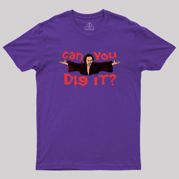 Can You Dig It Geek T-Shirt