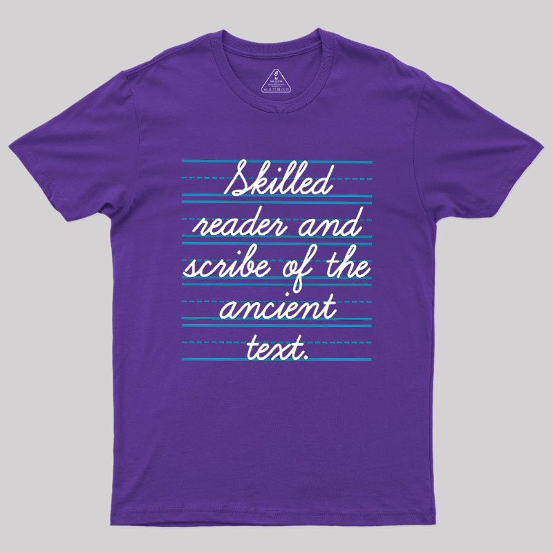 Skilled Reader And Scribe Of The Ancient Text Geek T-Shirt