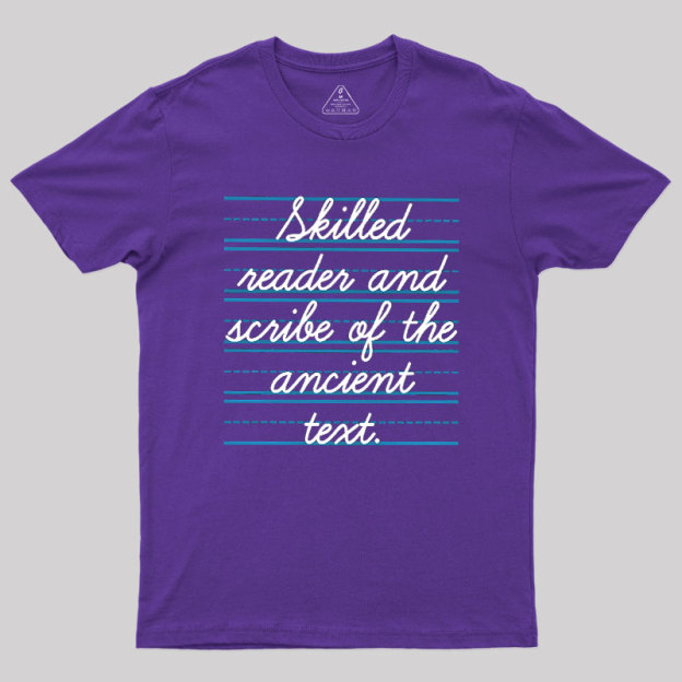 Skilled Reader And Scribe Of The Ancient Text Geek T-Shirt