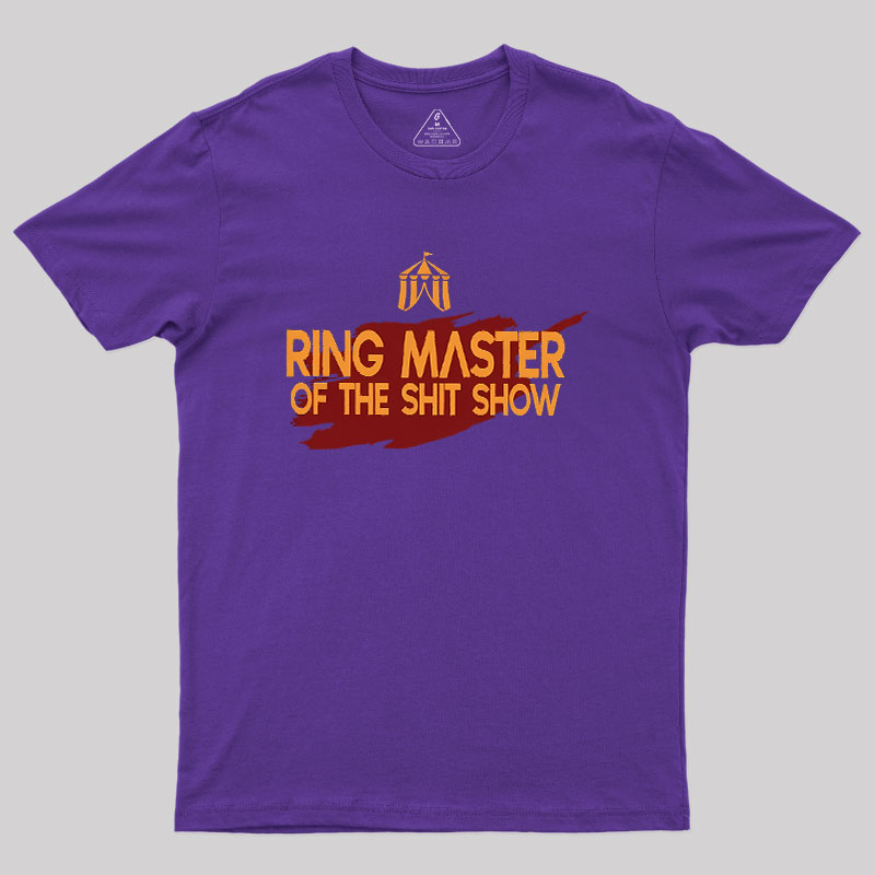 Ringmaster Of The Sh*t Show Geek T-Shirt